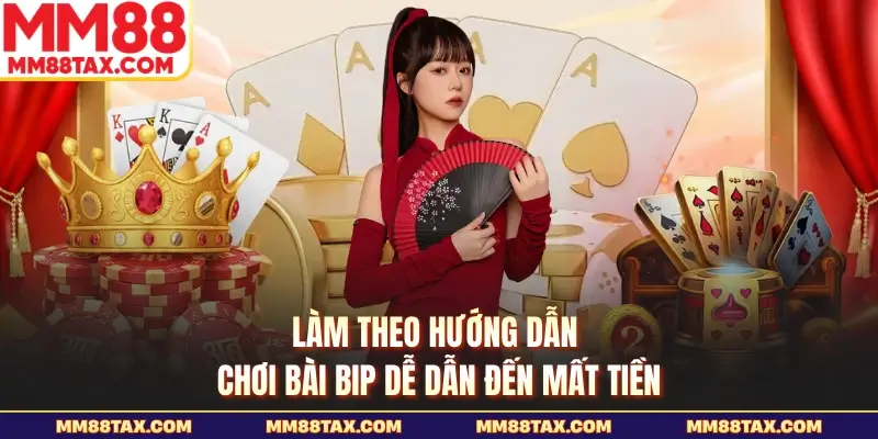 Hướng Dẫn Chơi Bài Bip - Sự Thật Đằng Sau Các Chiêu Trò 3 Làm theo hướng dẫn chơi bài bip dễ dẫn đến mất tiền