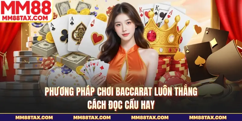 Phương Pháp Chơi Baccarat Luôn Thắng - Cách Đọc Cầu Hay 1 Phương pháp chơi baccarat luôn thắng