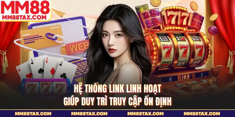 MM88 | Trang Chủ Chính Thức 2026 - Nạp Đầu Nhận Ưu Đãi +888K 21 Hệ thống link linh hoạt giúp duy trì truy cập ổn định